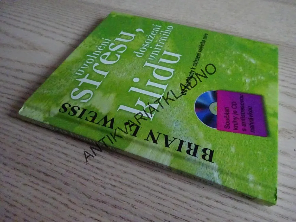 UVOLNĚNÍ STRESU, DOSAŽENÍ VNITŘNÍHO KLIDU, BRIAN L. WEISS, **an