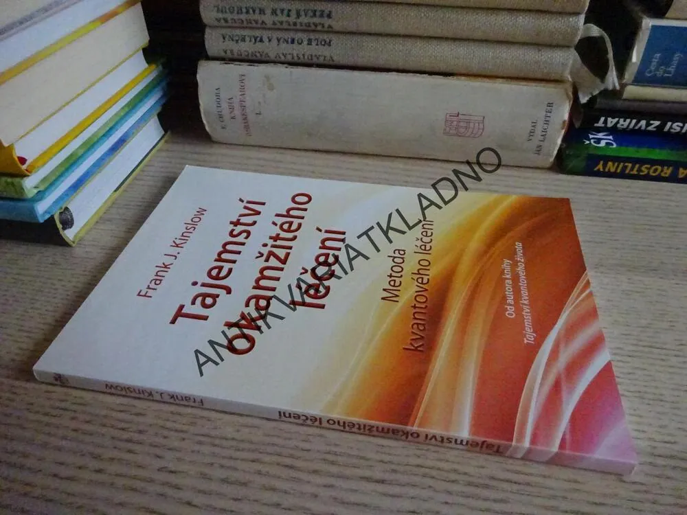 TAJEMSTVÍ OKAMŽITÉHO LÉČENÍ, FRANK J. KINSLOW, **an