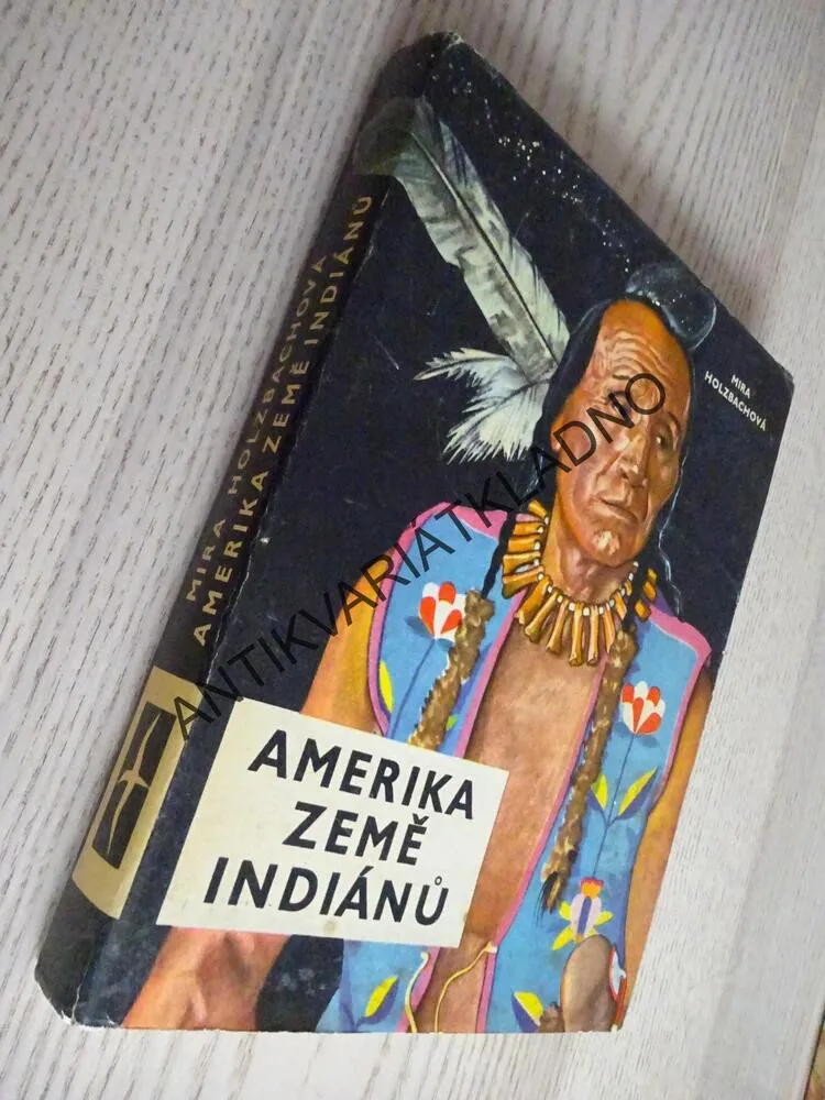 AMERIKA ZEMĚ INDIÁNŮ, MIRA HOLZBACHOVÁ, **an