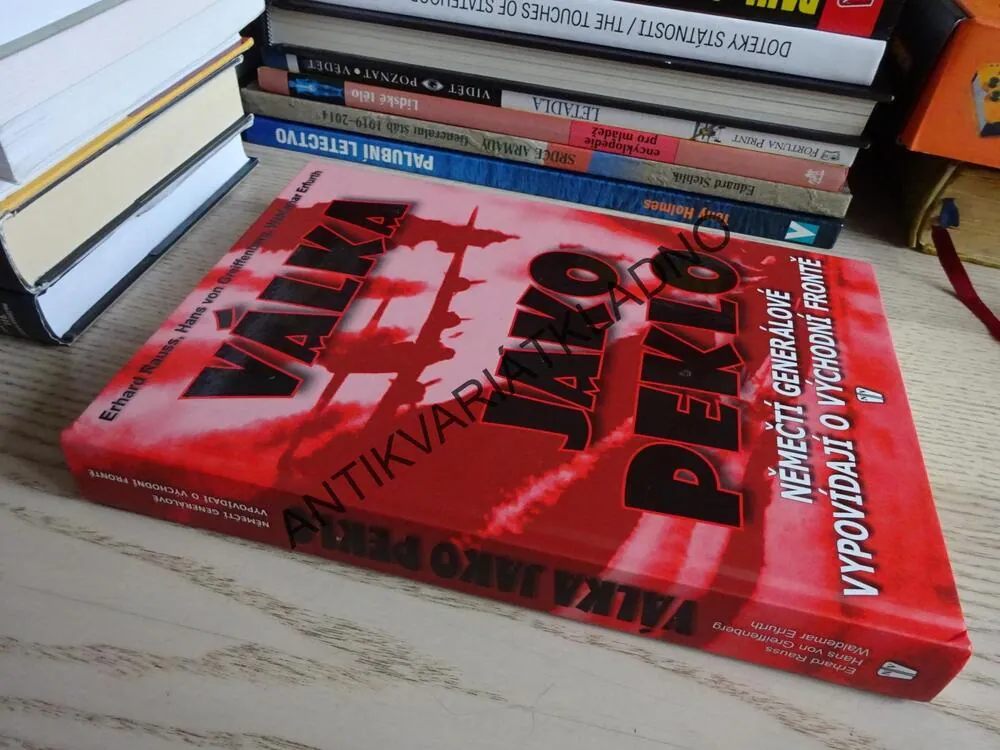 VÁLKA JAKO PEKLO, NĚMEČTÍ GENERÁLOVÉ VYPOVÍDAJÍ O VÝCHODNÍ FRONTĚ, ERHARD RAUSS, **an