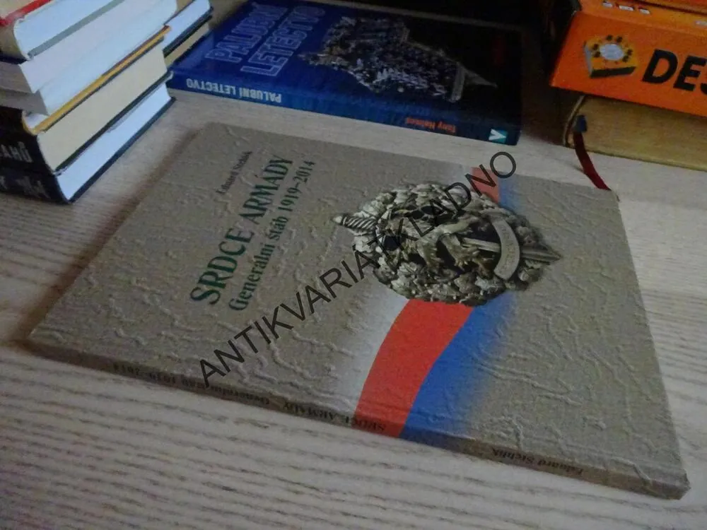 SRDCE ARMÁDY, GENERÁLNÍ ŠTÁB 1919-2014, EDUARD STEHLÍK, **an