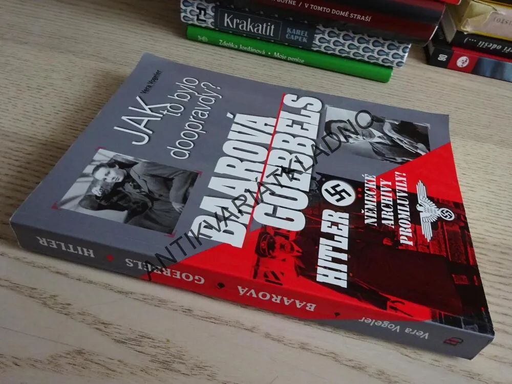 JAK TO BYLO DOOPRAVDY? BAAROVÁ, GOEBBELS, HITLER, NĚMECKÉ ARCHIVY PROMLUVILY!, VERA VOGELER, **an