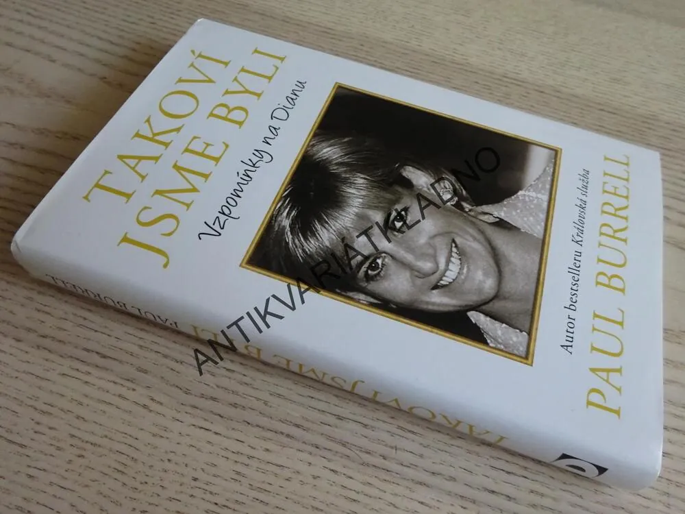 TAKOVÍ JSME BYLI, VZPOMÍNKY NA DIANU, PAUL BURRELL, PRINCEZNA DIANA, **an
