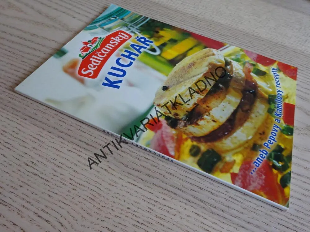 SEDLČANSKÝ KUCHAŘ... ANEB PEPOVY A KAMILOVY RECEPTY, **an