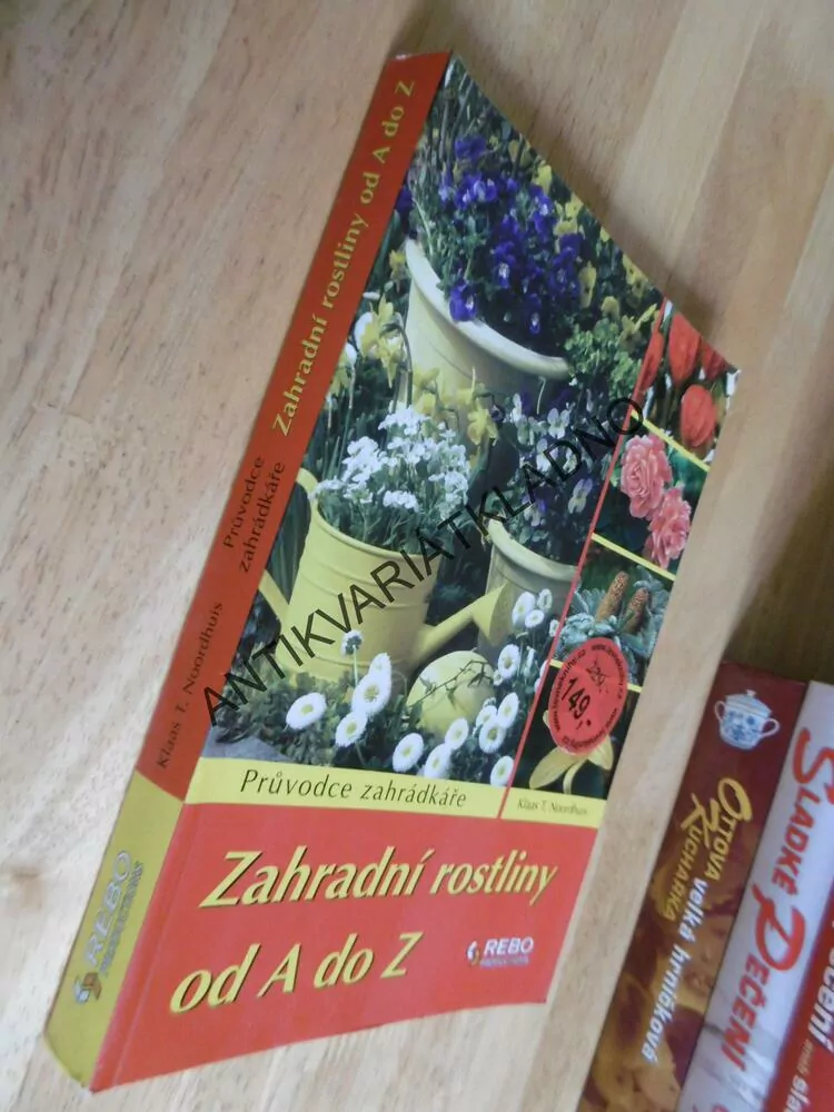 ZAHRADNÍ ROSTLINY OD A DO Z, PRŮVODCE ZAHRÁDKÁŘE,
