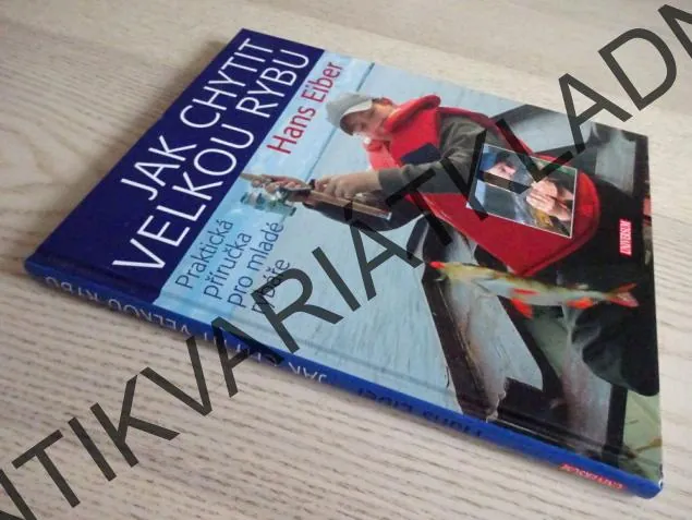 JAK CHYTIT VELKOU RYBU, HANS EIBER, **an