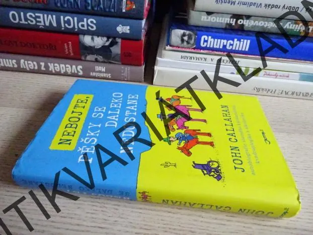 NEBOJTE, PĚŠKY SE DALEKO NEDOSTANE, JOHN CALLAHAN, **an