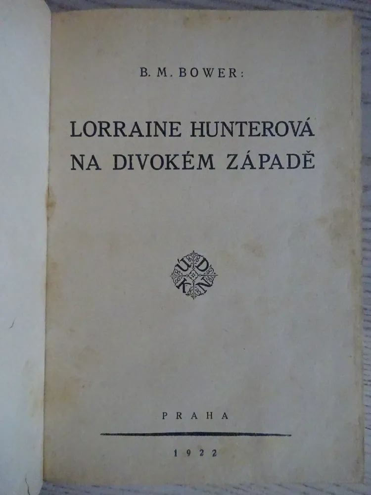 LORRAINE HUNTEROVÁ NA DIVOKÉM ZÁPADĚ, B. M. BOWER, **an