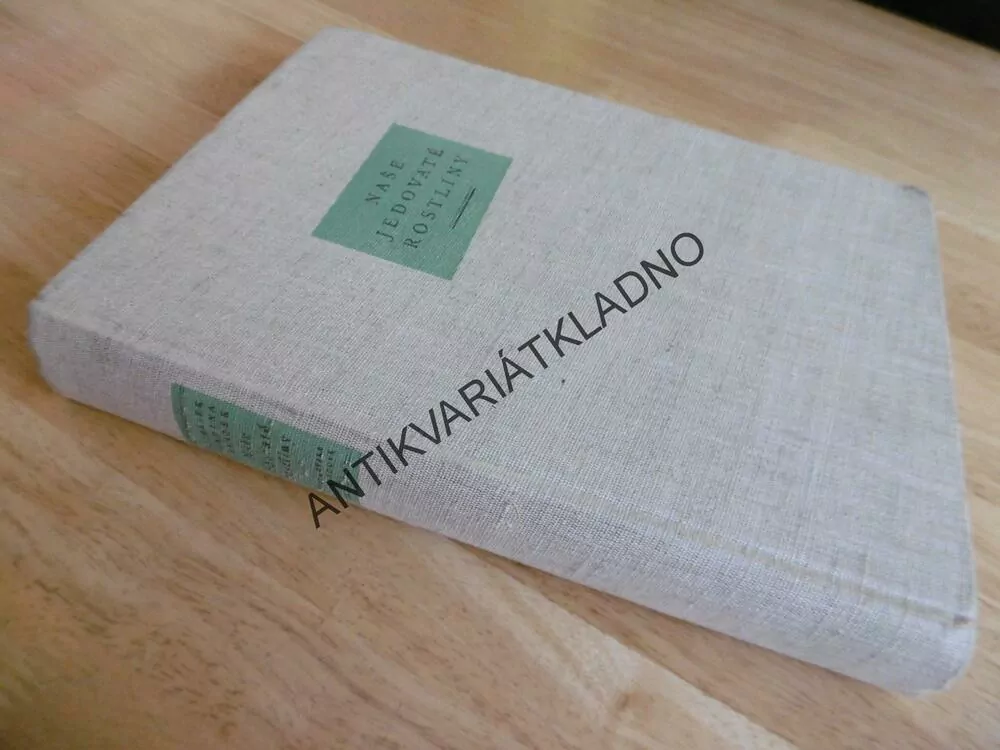 NAŠE JEDOVATÉ ROSTLINY, JIRÁSEK, ZADINA, BLAŽEK 