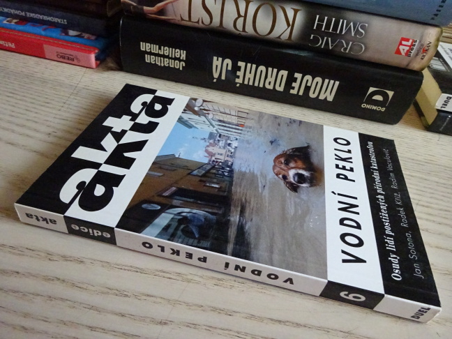 AKTA, VODNÍ PEKLO, OSUDY LIDÍ POSTIŽENÝCH PŘÍRODNÍ KATASTROFOU, JAN SOTONA, RADEK KŘÍŽ, **an