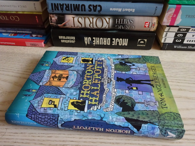 HORTON HALFPOTT ANEB ZAPEKLITÁ ZÁHADA I PRORADNÉ INTRIKY NA ZÁMKU SKUHROV ANEB CO ZPŮSOBIL UVOLNĚNÝ DÁMSKÝ KORZET, TOM ANGLEBERGER, **an