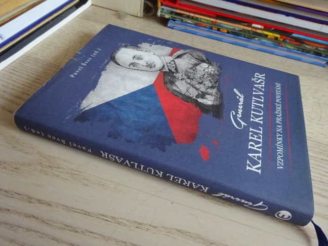 GENERÁL KAREL KUTLVAŠR, VZPOMÍNKY NA PRAŽSKÉ POVSTÁNÍ, PAVEL ŠVEC, **an