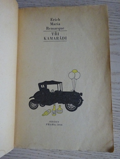 TŘI KAMARÁDI, ERICH MARIA REMARQUE, **an