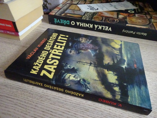 KAŽDÉHO DESÁTÉHO ZASTŘELIT!, VÁCLAV KUBEC, **an
