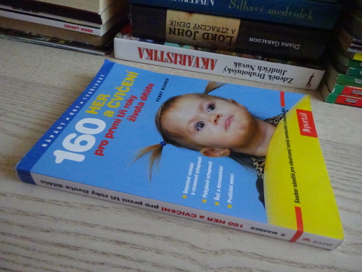 160 HER A CVIČENÍ PRO PRVNÍ TŘI ROKY ŽIVOTA DÍTĚTE, PENNY WARNER, **an