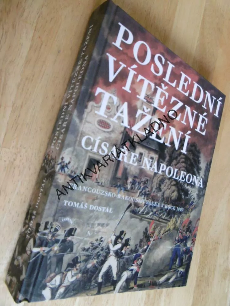 POSLEDNÍ VÍTĚZNÉ TAŽENÍ CÍSAŘE NAPOLEONA, TOMÁŠ DOSTÁL