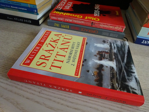 SRÁŽKA TITÁNŮ, NÁMOŘNÍ BITVY 2. SVĚTOVÉ VÁLKY, WALTER J. BOYNE, **an