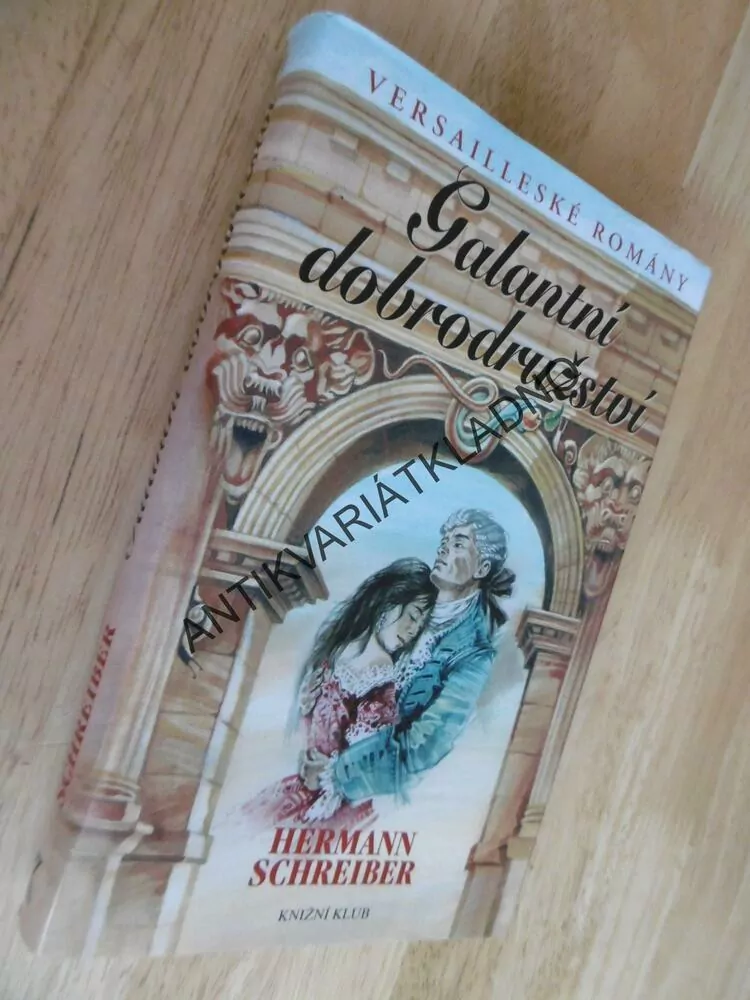GALANTNÍ DOBRODRUŽSTVÍ, HERMANN SCHREIBER, VERSAILLESKÉ ROMÁNY, **an