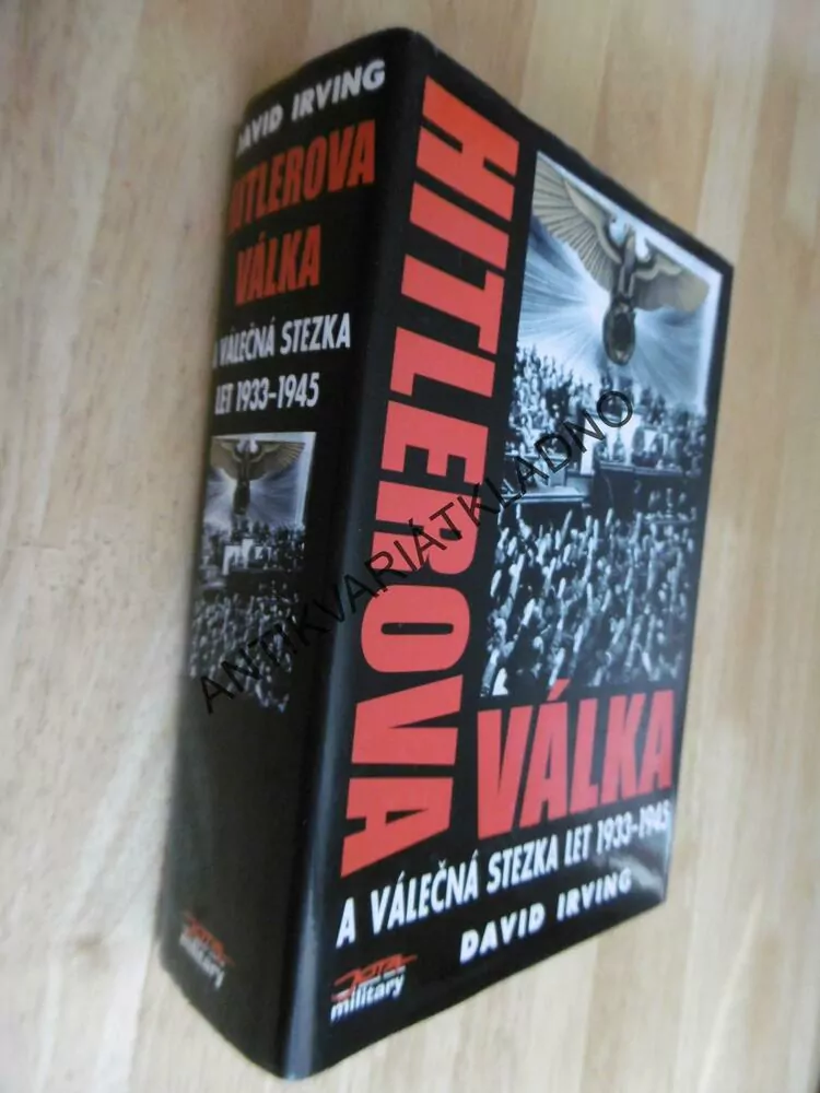 HITLEROVA VÁLKA A VÁLEČNÁ STEZKA LET 1933-45, DAVID IRVING