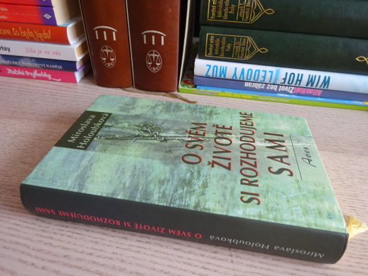 O SVÉM ŽIVOTĚ SI ROZHODUJEME SAMI, MIROSLAVA HOLOUBKOVÁ, **an