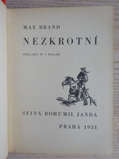 NEZKROTNÍ, MAX BRAND, 1931, **an