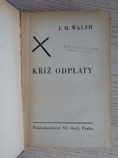KŘÍŽ ODPLATY, J. M. WALSH, **an