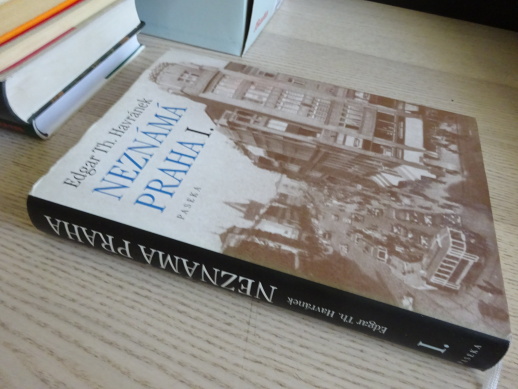 NEZNÁMÁ PRAHA, KNIHA PRVNÍ, EDGAR TH. HAVRÁNEK, 2004, **an