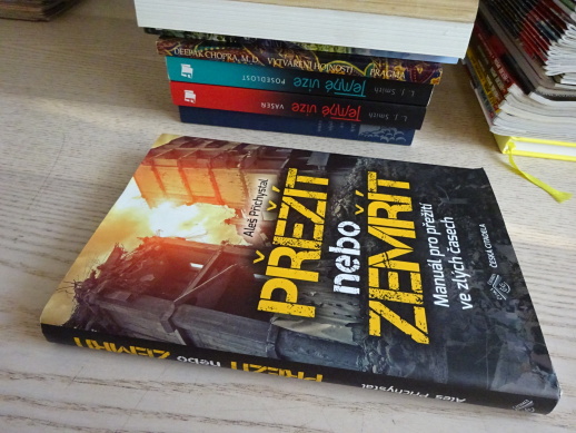 PŘEŽÍT NEBO ZEMŘÍT, MANUÁL PRO PŘEŽITÍ VE ZLÝCH ČASECH, ALEŠ PŘICHYSTAL, **an