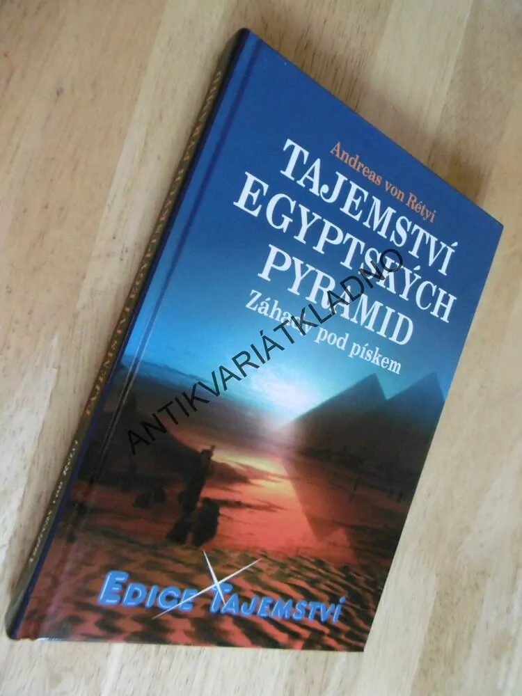 TAJEMSTVÍ EGYPTSKÝCH PYRAMID, ZÁHADY POD PÍSKEM, AFRIKA, EGYPT,A. VON RÉTYI