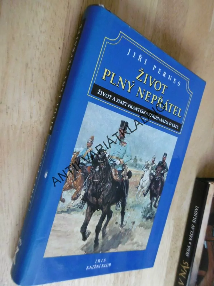 ŽIVOT PLNÝ NEPŘÁTEL, ŽIVOT A SMRT FRANTIŠKA FERDINANDA D´ESTE, **an