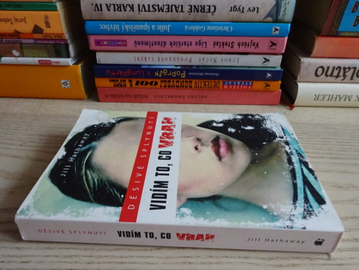 VIDÍM TO, CO VRAH, DĚSIVÉ SPLYNUTÍ, JILL HATHAWAY, **an