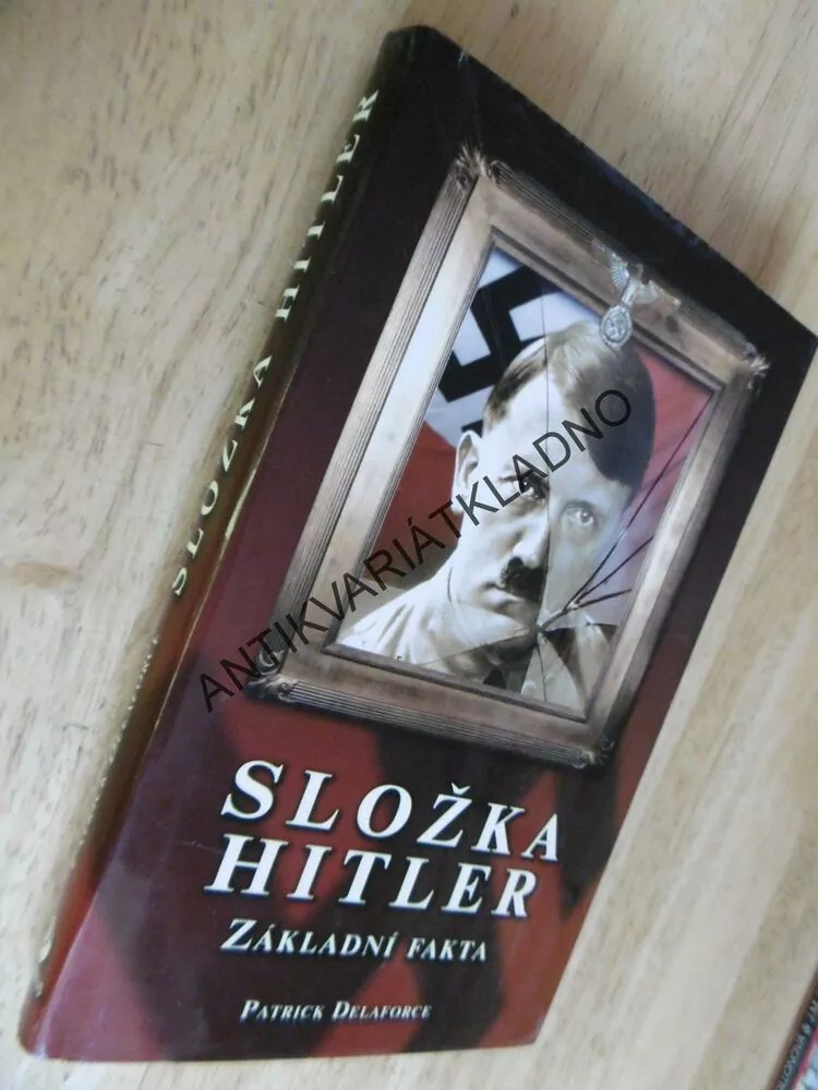 SLOŽKA HITLER, ZÁKLADNÍ FAKTA, PATRICK DELAFORCE, **an