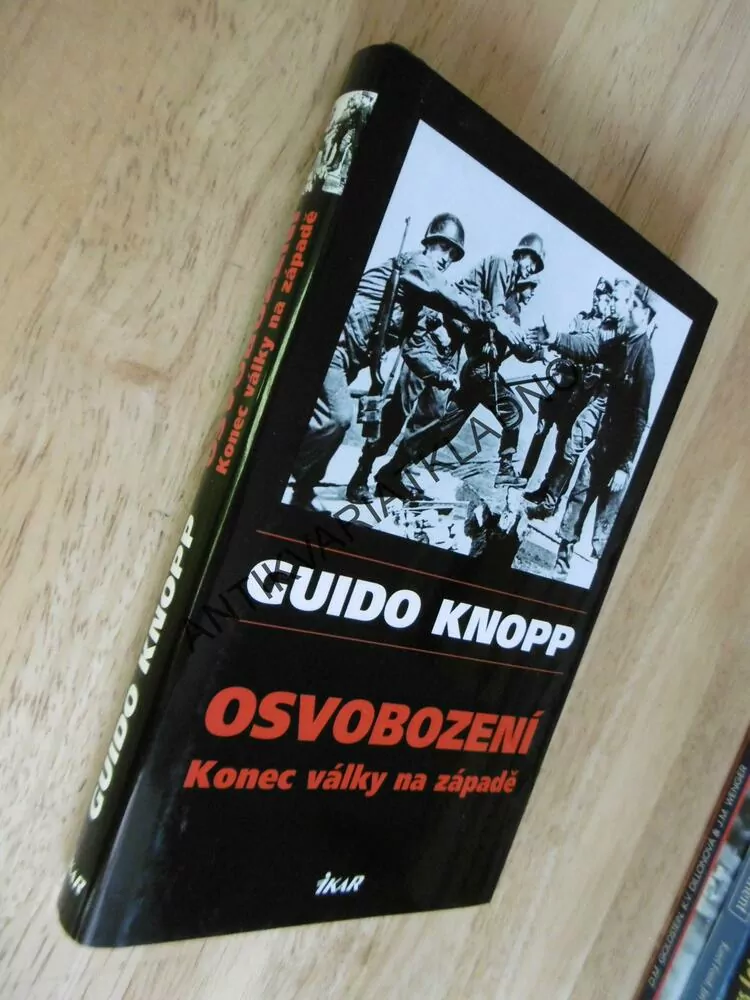OSVOBOZENÍ , KONEC VÁLKY NA ZÁPADĚ, GUIDO KNOPP, **an