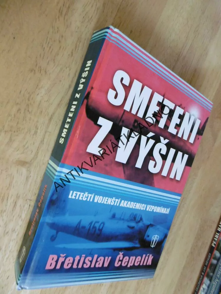 SMETENI Z VÝŠIN, LETEČTÍ VOJENŠTÍ AKADEMICI VZPOMÍNAJÍ, B. ČEPELÍK, **an