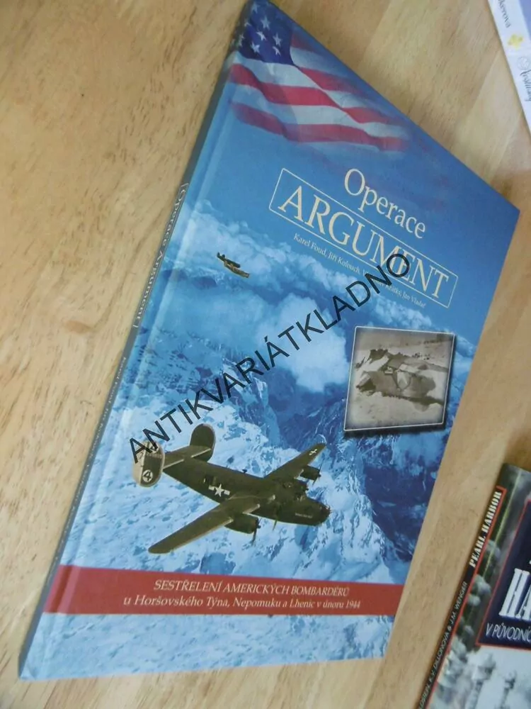 OPERACE ARGUMENT, SESTŘELENÍ AMERICKÝCH BOMBARDÉRŮ, FOUD,KOLOUCH