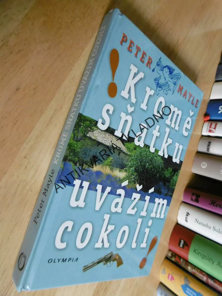 KROMĚ SŇATKU UVÁŽÍM COKOLI! PETER MAYLE, **an