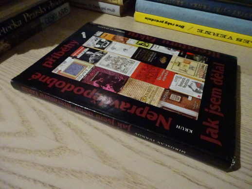 NEPRAVDĚPODOBNÉ PŘÍBĚHY ANEB JAK JSEM DĚLAL LITERATURU FAKTU, MIROSLAV IVANOV, **an