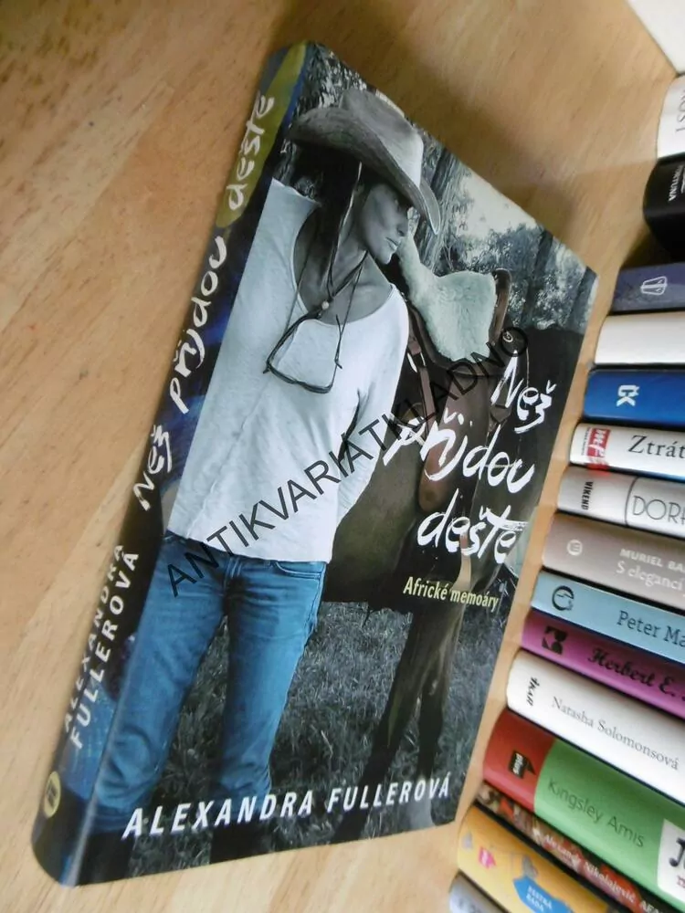 NEŽ PŘIJDOU DEŠTĚ, AFRICKÉ MEMOÁRY, ALEXANDRA FULLEROVÁ, **an