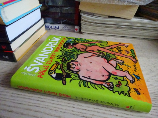 PŘÍLIŠ TLUSTÝ DOBRODRUH, MILOSLAV ŠVANDRLÍK, NEPRAKTA, **an