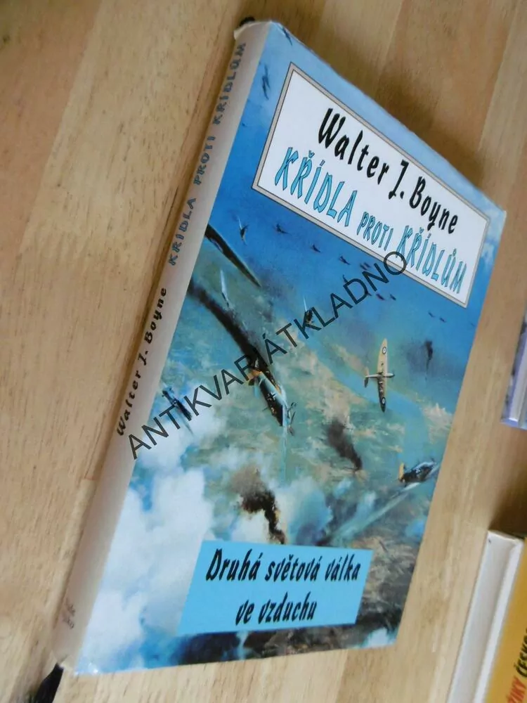 KŘÍDLA PROTI KŘÍDLŮM, WALTER J.BOYNE, **an