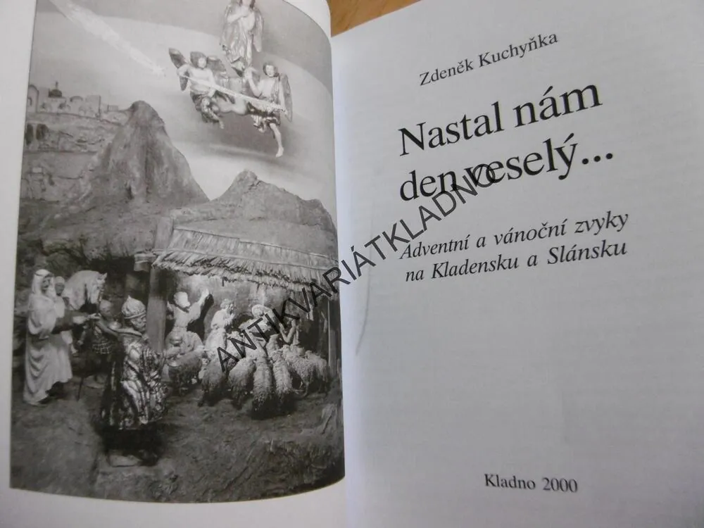 NASTAL NÁM DEN VESELÝ... ADVENTNÍ A VÁNOČNÍ ZVYKY NA KLADENSKU A SLÁNSKU, Z. KUCHYŇKA