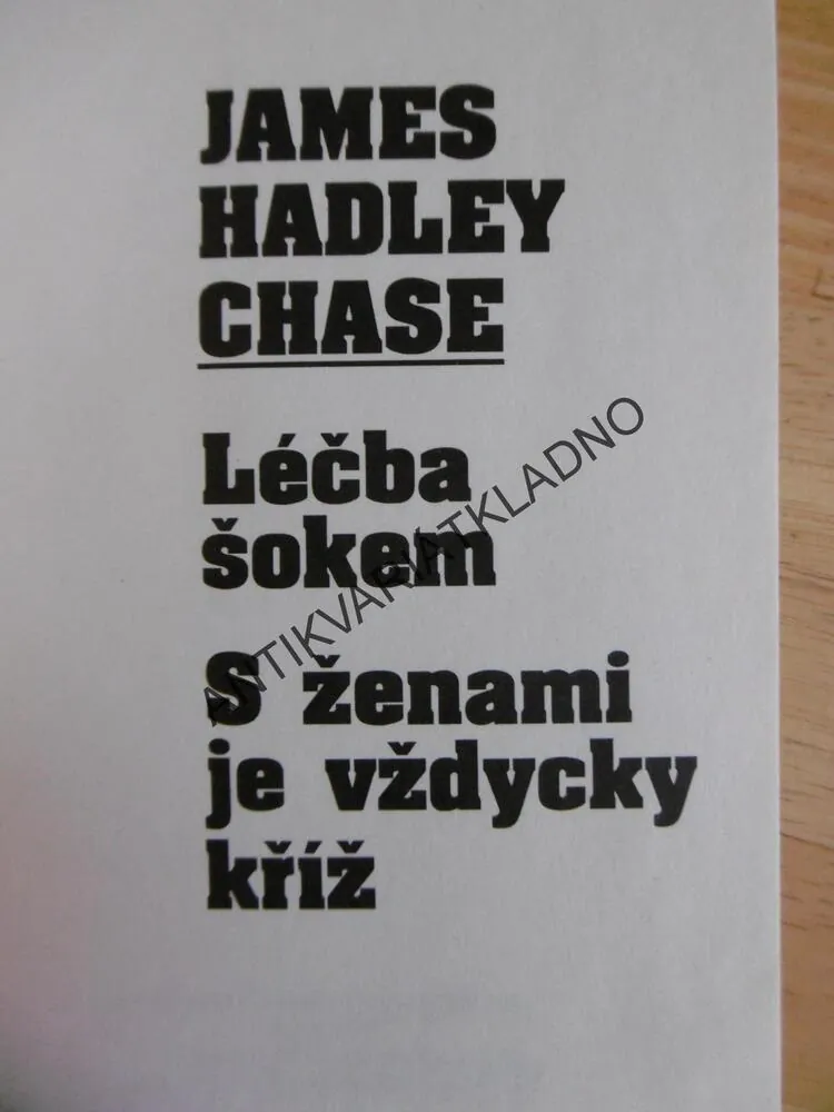 LÉČBA ŠOKEM, S ŽENAMI JE VŽDYCKY KŘÍŽ, JAMES HADLEY CHASE,m **an