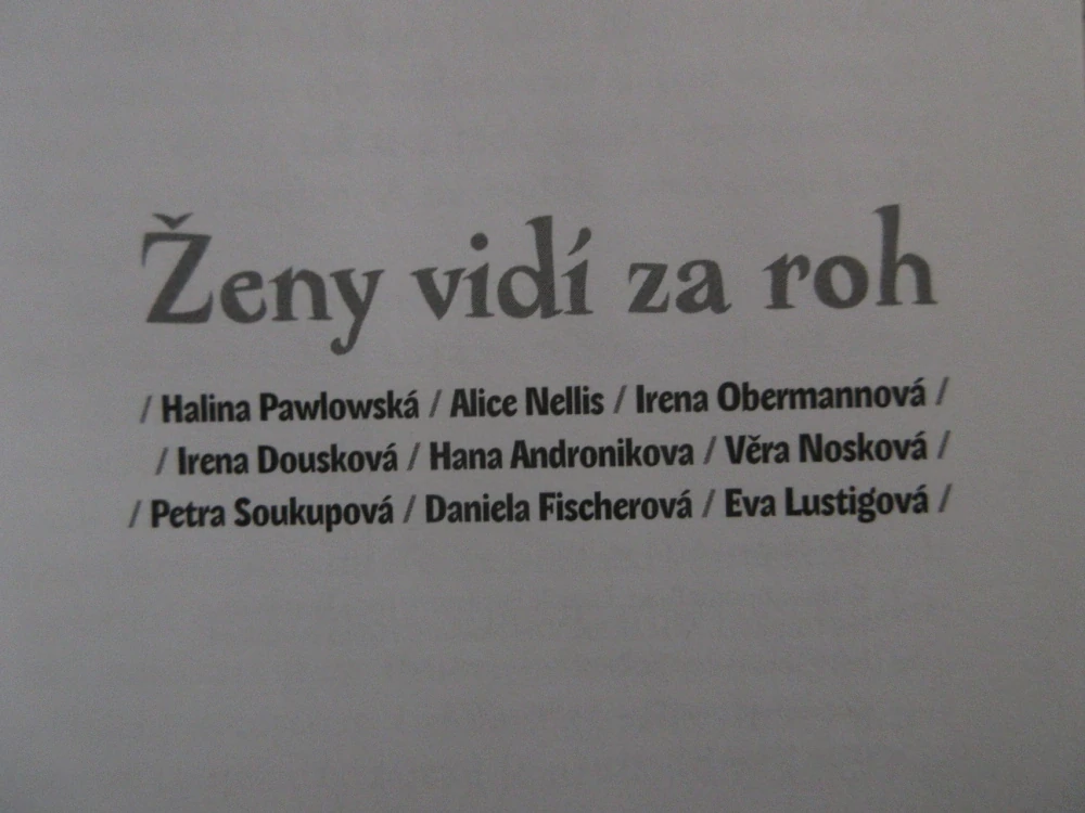 ŽENY VIDÍ ZA ROH, HALINA PAWLOWSKÁ, ALICE NELLIS, IRENA OBERMANNOVÁ, EVA LUSTIGOVÁ, **an