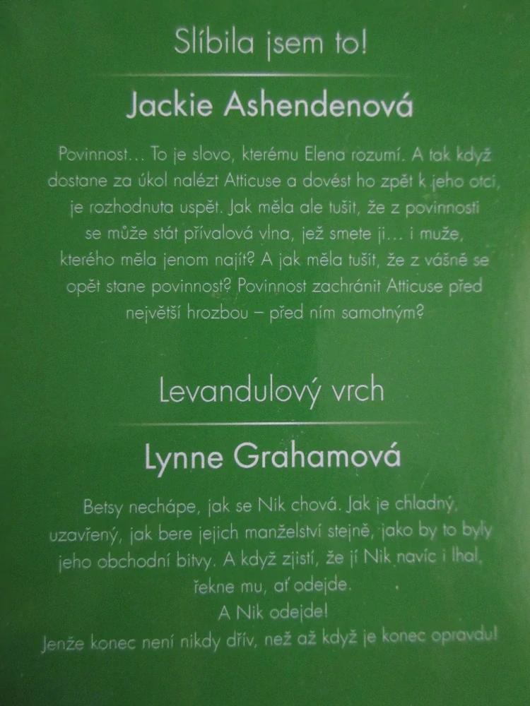 SLÍBILA JSEM TO!, LEVANDULOVÝ VRCH, JACKIE ASHENDENOVÁ, LYNNE GRAHAMOVÁ, **an
