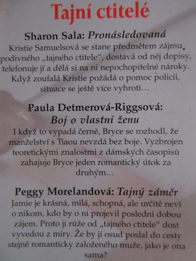 TAJNÍ CTITELÉ: PRONÁSLEDOVANÁ, SHARON SALA, BOJ O VLASTNÍ ŽENU, PAULA DETMEROVÁ-RIGGSOVÁ, TAJNÝ ZÁMĚR, PEGGY MORELANDOVÁ, **an
