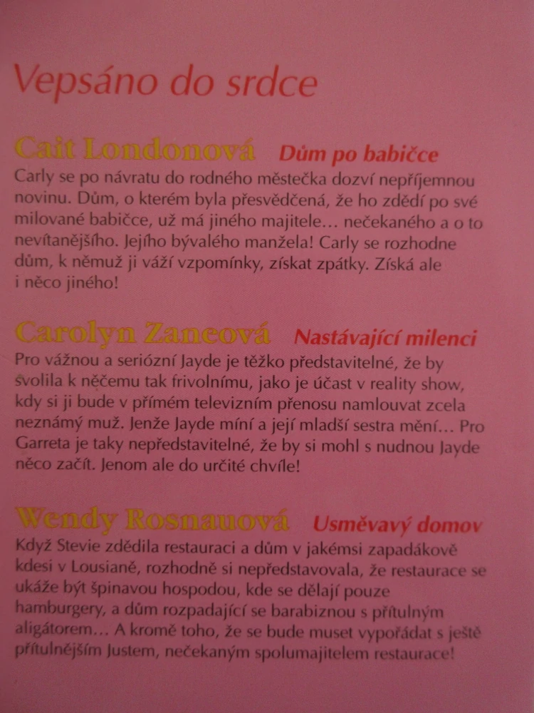 VEPSÁNO DO SRDCE: DŮM PO BABIČČCE, NASTÁVAJÍCÍ MILENCI, USMĚVAVÝ DOMOV, C. LONDONOVÁ, C. ZANEOVÁ, W. ROSNAUOVÁ, **an