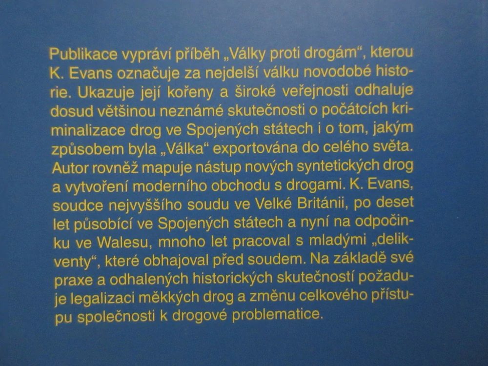 VÁLKA BEZ KONCE ANEB KRÁTKÝ SMUTNÝ PŘÍBĚH O DLOUHÉ VÁLCE PROTI DROGÁM, KEITH EVANS, **an