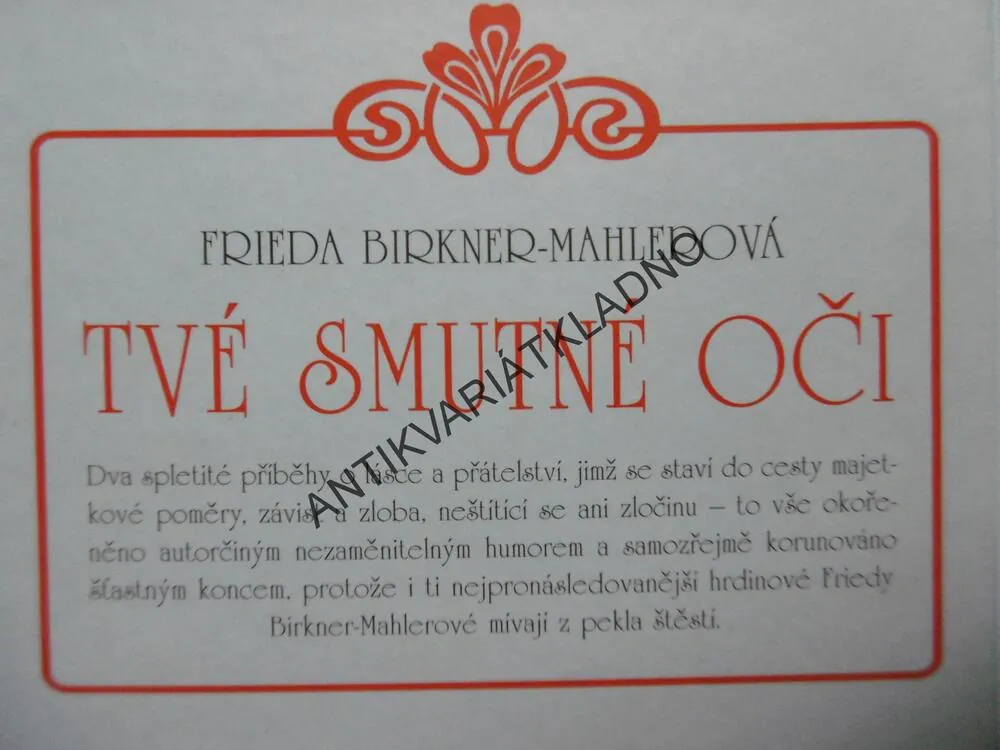 TVÉ SMUTNÉ OČI, FRIEDA BIRKNER- MAHLEROVÁ, **an