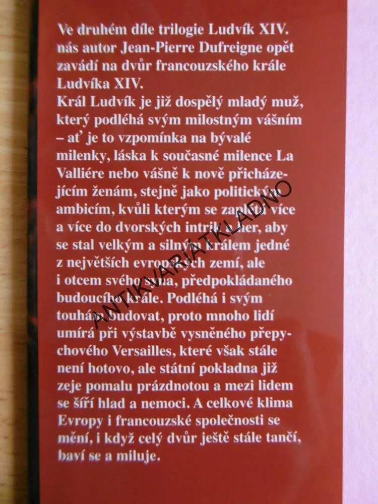 LUDVÍK XIV. VÁŠNĚ A SLÁVA, JEAN-PIERRE DUFREIGNE, **an