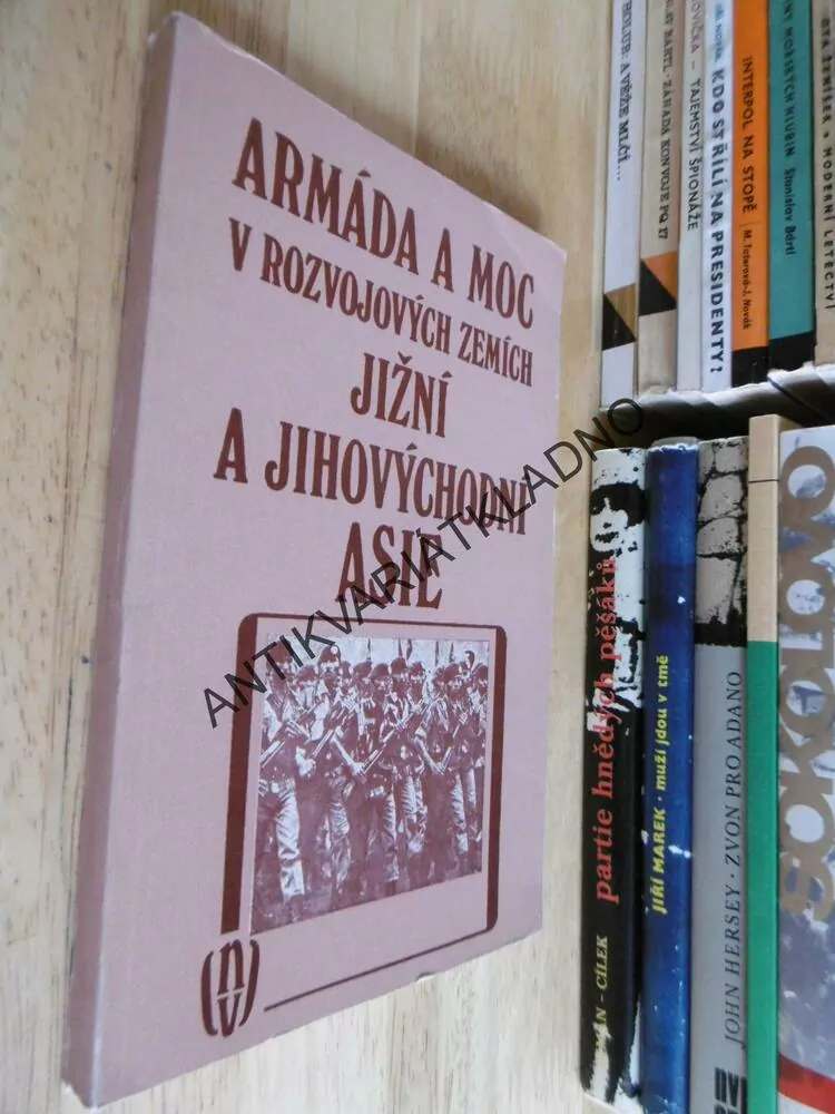 ARMÁDA A MOC V ROZVOJOVÝCH ZENÍCH JIŽNÍ A JIHOVÝCHODNÍ ASIE